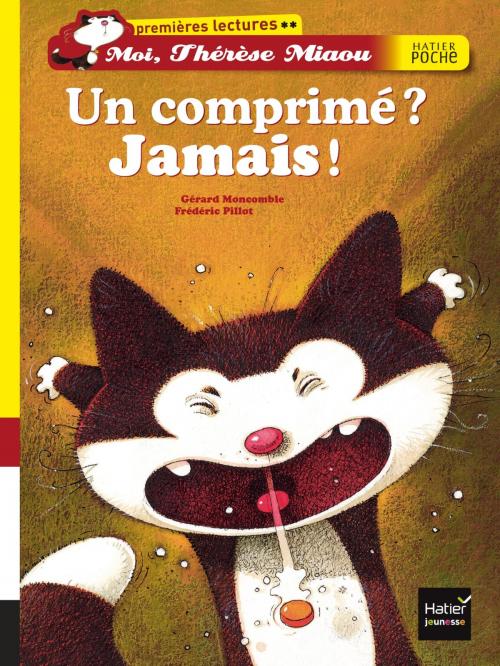 Cover of the book Un comprimé ? Jamais ! by Gérard Moncomble, Hatier Jeunesse