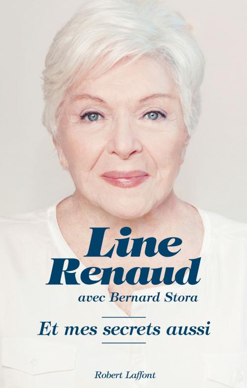 Cover of the book Et mes secrets aussi by Bernard STORA, Line RENAUD, Groupe Robert Laffont