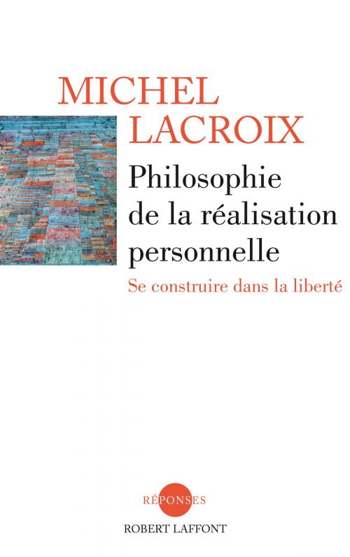 Cover of the book Philosophie de la réalisation personnelle by Michel LACROIX, Groupe Robert Laffont