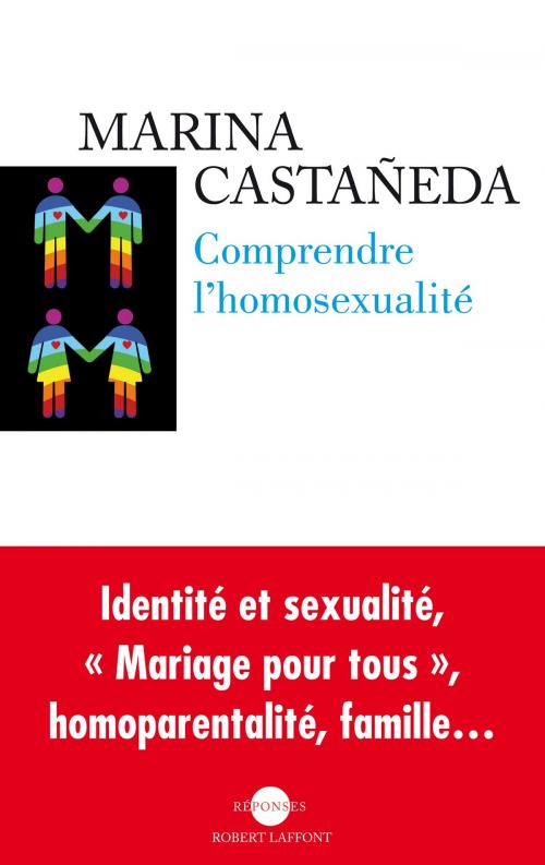 Cover of the book Comprendre l'homosexualité by Marina CASTAÑEDA, Groupe Robert Laffont