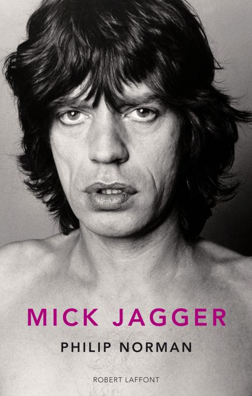 Cover of the book Mick Jagger by Philip NORMAN, Groupe Robert Laffont
