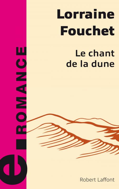Cover of the book Le Chant de la dune by Lorraine FOUCHET, Groupe Robert Laffont