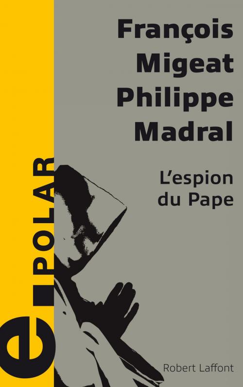 Cover of the book L'Espion du pape by Philippe MADRAL, François MIGEAT, Groupe Robert Laffont