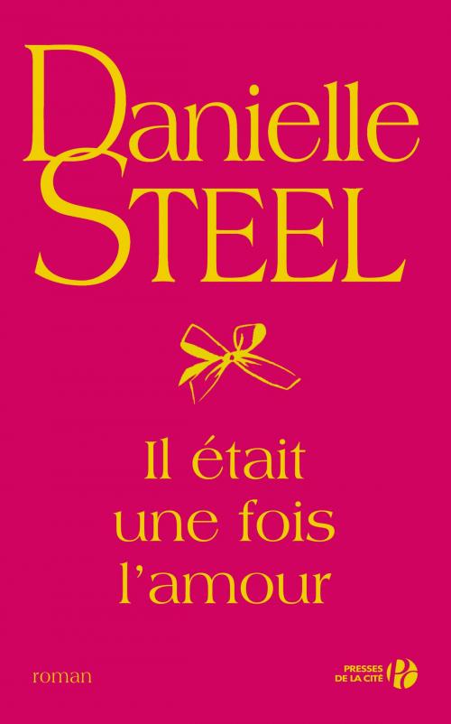 Cover of the book Il était une fois l'amour by Danielle STEEL, Place des éditeurs