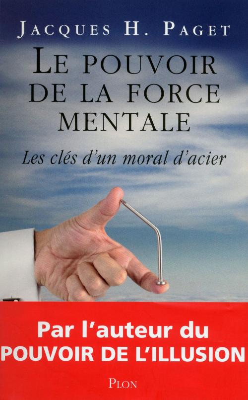 Cover of the book Le pouvoir de la force mentale by Jacques H. PAGET, Place des éditeurs