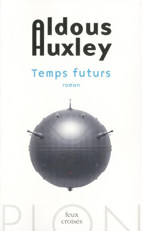 Cover of the book Temps futurs by Aldous HUXLEY, Place des éditeurs