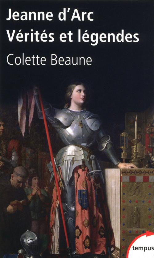 Cover of the book Jeanne d'Arc, Vérités et légendes by Colette BEAUNE, Place des éditeurs