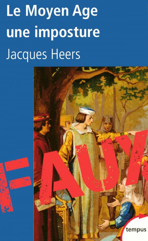 Cover of the book Le Moyen Age, une imposture by Jacques HEERS, Place des éditeurs