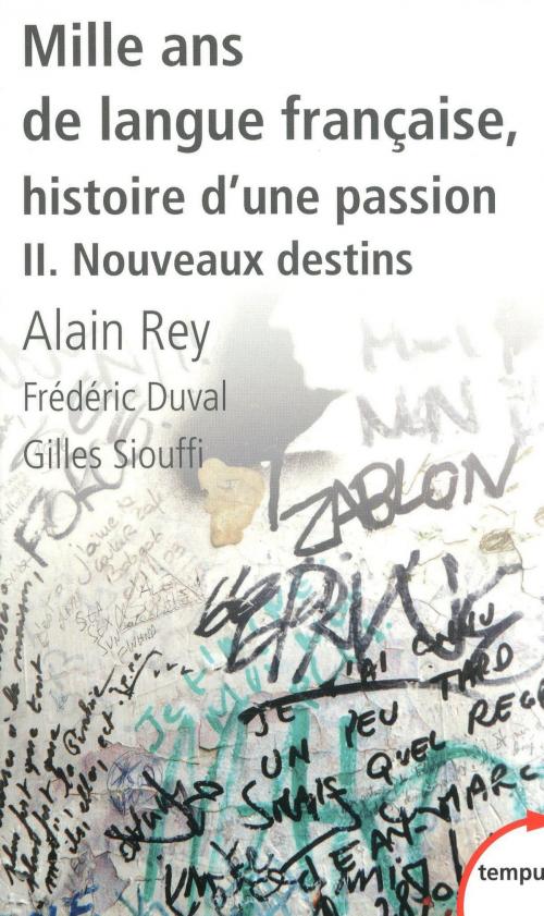 Cover of the book Mille ans de langue française, tome 2 : Nouveaux destins by Frédéric DUVAL, Alain REY, Gilles SIOUFFI, Place des éditeurs