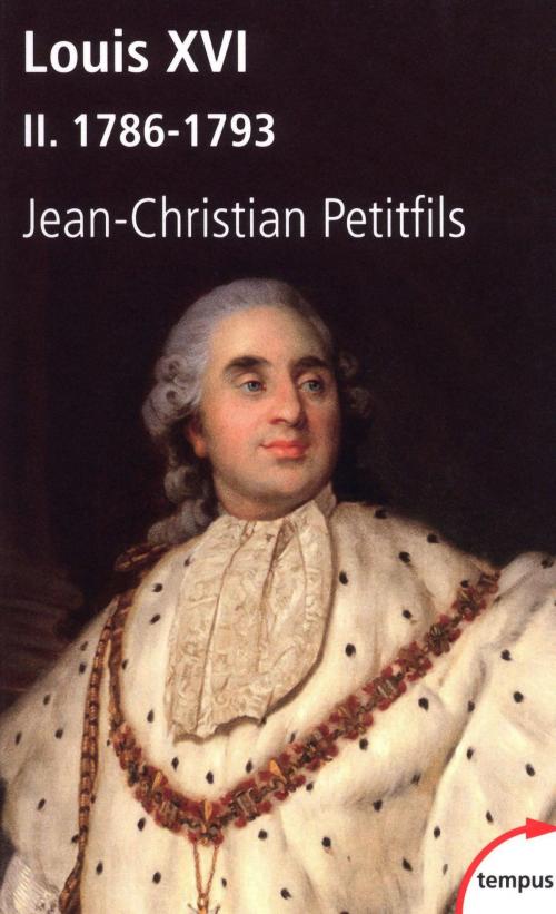 Cover of the book Louis XVI, tome 2 : 1786-1793 by Jean-Christian PETITFILS, Place des éditeurs