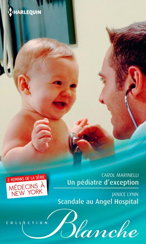 Cover of the book Un pédiatre d'exception - Scandale au Angel Hospital by Carol Marinelli, Janice Lynn, Harlequin