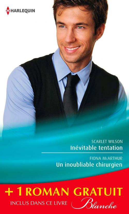 Cover of the book Inévitable tentation - Un inoubliable chirurgien - Un remarquable diagnostic by Scarlet Wilson, Fiona McArthur, Lucy Clark, Harlequin