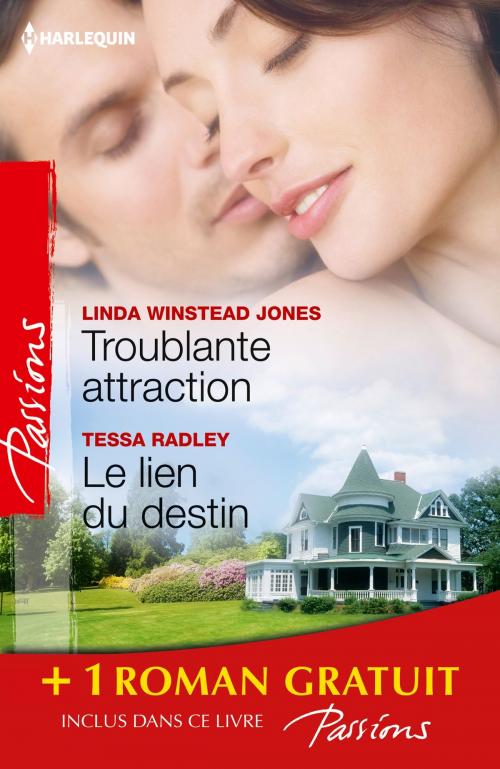 Cover of the book Troublante attraction - Le lien du destin - Comme au premier jour... by Linda Winstead Jones, Tessa Radley, Lilian Darcy, Harlequin
