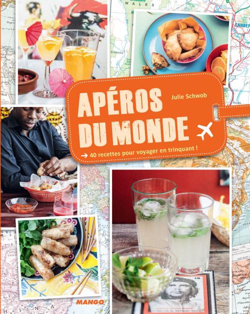 Cover of the book Apéros du monde by Julie Schwob, Mango