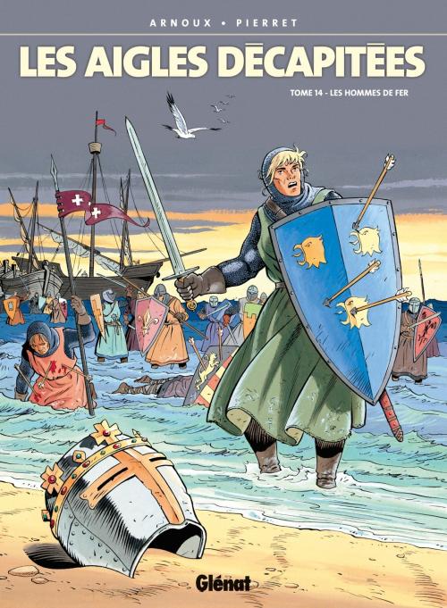 Cover of the book Les Aigles décapitées - Tome 14 by Michel Pierret, Erik Arnoux, Glénat BD