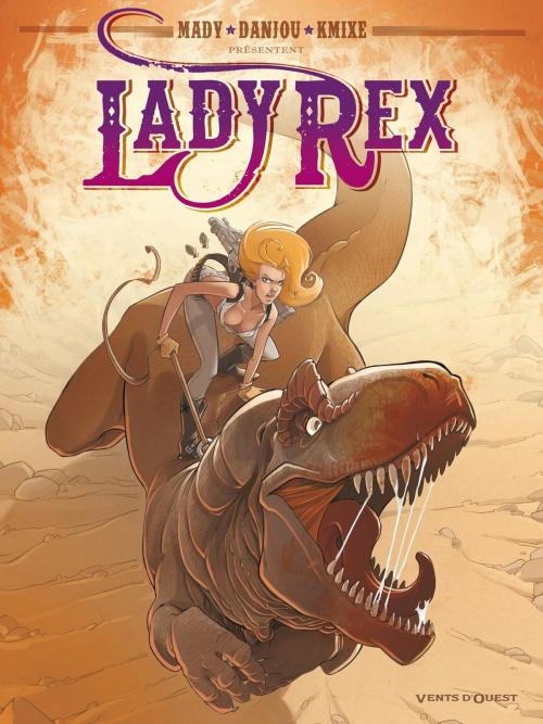 Cover of the book Lady Rex by Ludovic Danjou, Mady, Kmixe, Vents d'Ouest