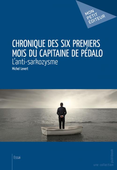 Cover of the book Chronique des six premiers mois du Capitaine de Pédalo by Michel Levert, Mon Petit Editeur