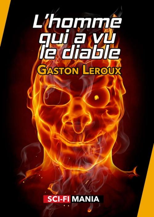 Cover of the book L'homme qui a vu le diable by Gaston Leroux, Sci-FiMania