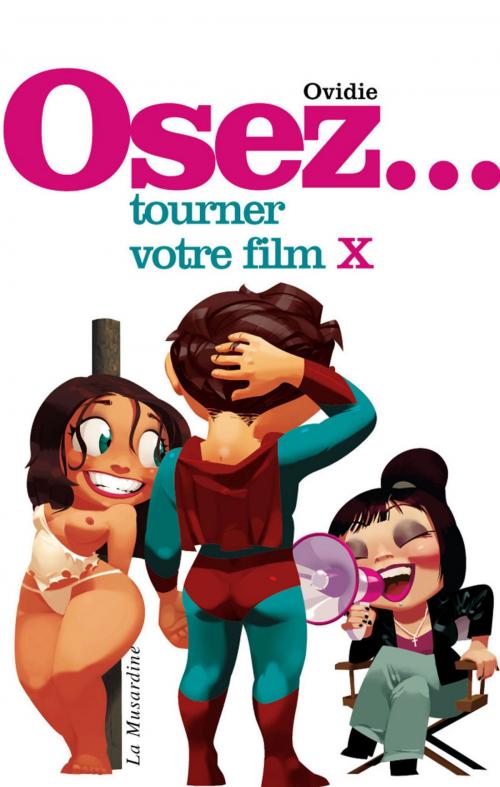 Cover of the book Osez tourner votre film X by Ovidie, Groupe CB
