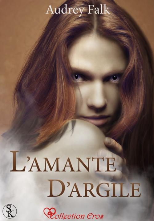Cover of the book L'amante d'argile by Audrey Falk, Éditions Sharon Kena