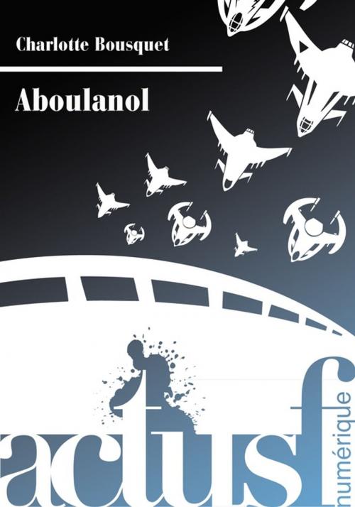 Cover of the book Aboulanol by Charlotte Bousquet, Éditions ActuSF