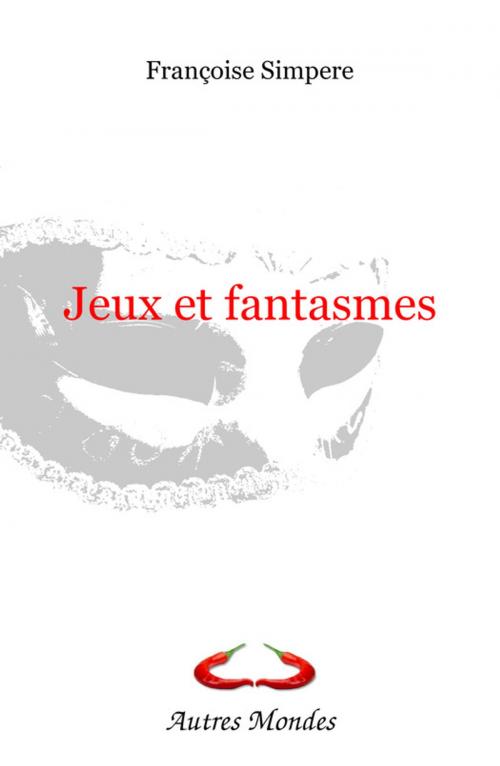 Cover of the book Jeux et fantasmes by Françoise  Simpère, Autres Mondes