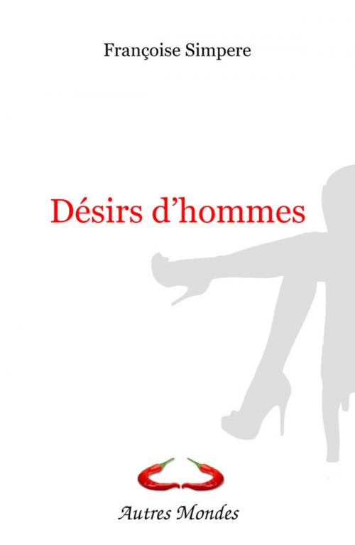 Cover of the book Désirs d'hommes by Françoise  Simpère, Autres Mondes