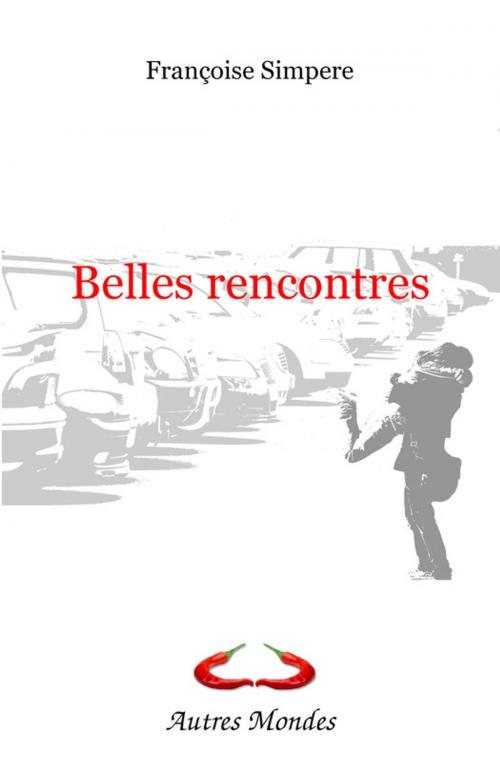 Cover of the book Belles rencontres by Françoise  Simpère, Autres Mondes