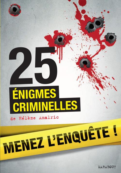 Cover of the book 25 énigmes criminelles à résoudre : énigmes et faits divers by Hélène Amalric, Marabout