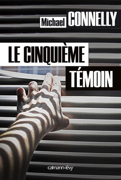 Cover of the book Le Cinquième témoin by Michael Connelly, Calmann-Lévy