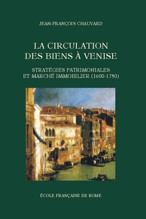 Cover of the book La Circulation des biens à Venise by Jean-François Chauvard, Publications de l’École française de Rome