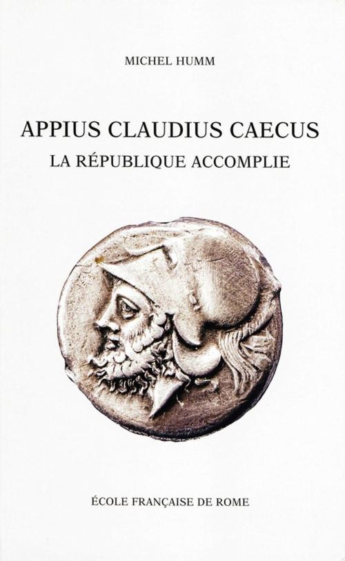 Cover of the book Appius Claudius Caecus by Michel Humm, Publications de l’École française de Rome