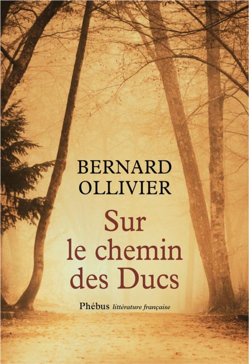 Cover of the book Sur le chemin des Ducs by Bernard Ollivier, Phébus