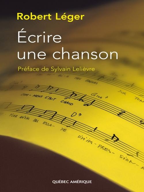 Cover of the book Écrire une chanson by Robert Léger, Sylvain Lelièvre, Québec Amérique