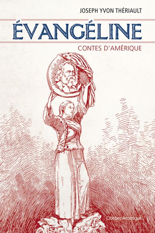 Cover of the book Évangéline : Contes d'Amérique by Joseph Yvon Thériault, Québec Amérique