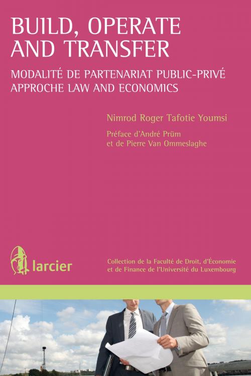 Cover of the book Build, Operate and Transfer by Nimrod Roger Tafotie Youmsi, André Prüm, Pierre Van Ommeslaghe †, Éditions Larcier