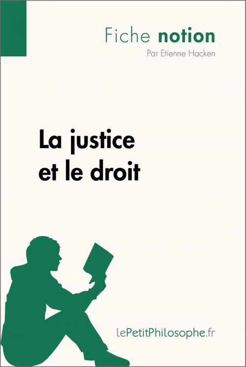 Cover of the book La justice et le droit (Fiche notion) by Étienne Hacken, lePetitPhilosophe.fr, lePetitPhilosophe.fr