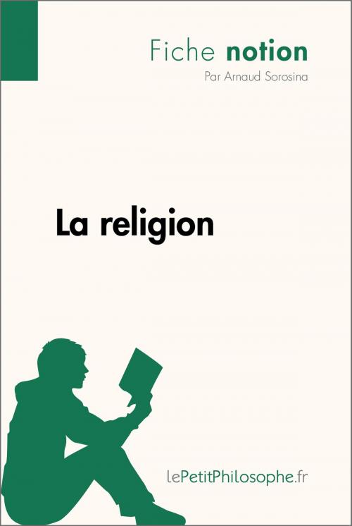 Cover of the book La religion (Fiche notion) by Arnaud Sorosina, lePetitPhilosophe.fr, lePetitPhilosophe.fr