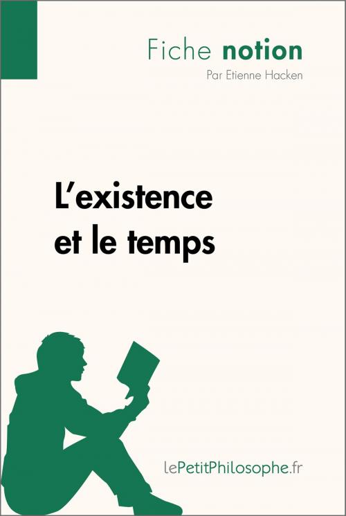 Cover of the book L'existence et le temps (Fiche notion) by Étienne Hacken, lePetitPhilosophe.fr, lePetitPhilosophe.fr