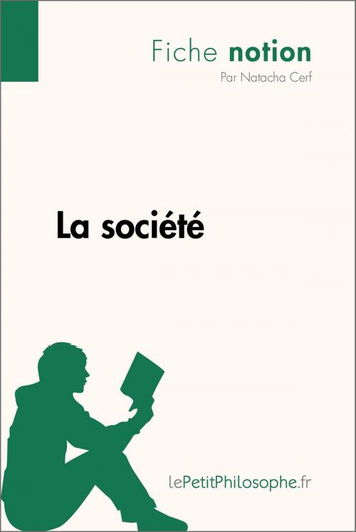 Cover of the book La société (Fiche notion) by Natacha Cerf, lePetitPhilosophe.fr, lePetitPhilosophe.fr