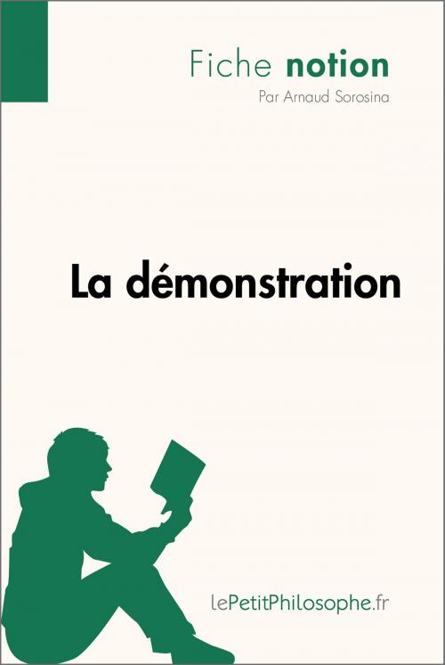 Cover of the book La démonstration (Fiche notion) by Arnaud Sorosina, lePetitPhilosophe.fr, lePetitPhilosophe.fr