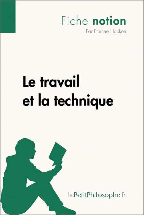 Cover of the book Le travail et la technique (Fiche notion) by Étienne Hacken, lePetitPhilosophe.fr, lePetitPhilosophe.fr
