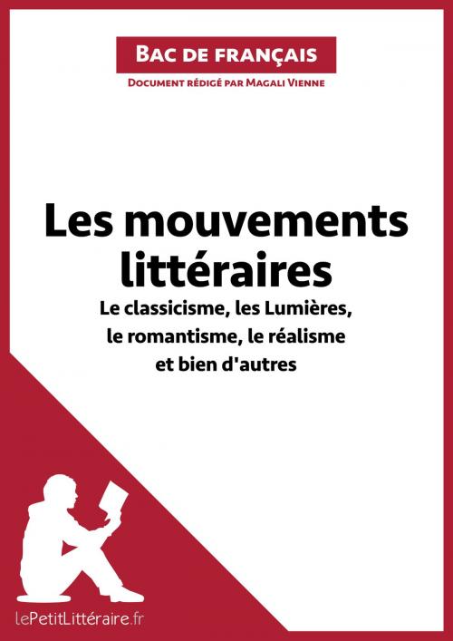Cover of the book Les mouvements littéraires - Le classicisme, les Lumières, le romantisme, le réalisme et bien d'autres (Fiche de révision) by Magali Vienne, lePetitLitteraire.fr