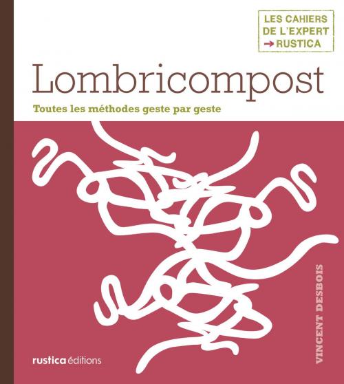 Cover of the book Lombricompost by Vincent Desbois, Rustica Éditions