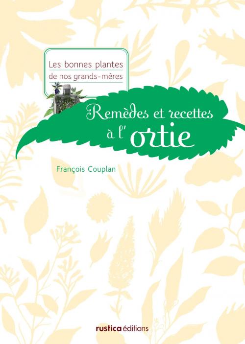Cover of the book Remèdes et recettes à l'ortie by François Couplan, Rustica Éditions