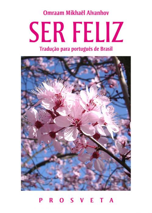 Cover of the book Ser feliz by Omraam Mikhaël Aïvanhov, Editions Prosveta