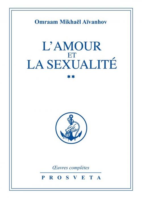 Cover of the book L'amour et la sexualité II by Omraam Mikhaël Aïvanhov, Editions Prosveta