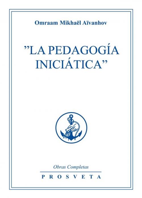 Cover of the book La Pedagogía Iniciática by Omraam Mikhaël Aïvanhov, Editions Prosveta