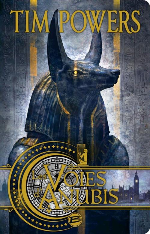 Cover of the book Les Voies d'Anubis by Tim Powers, Bragelonne