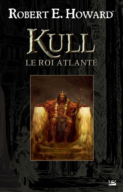 Cover of the book Kull le roi atlante by Robert E. Howard, Bragelonne